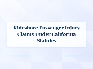 Understanding Rideshare Passenger Injury Claims in California
