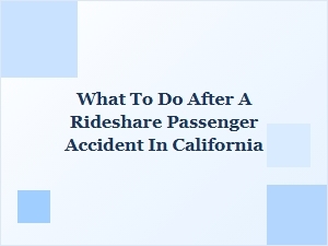What to Do After a Rideshare Passenger Accident in California