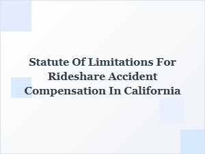 Understanding Rideshare Accident Compensation Time Limits in California