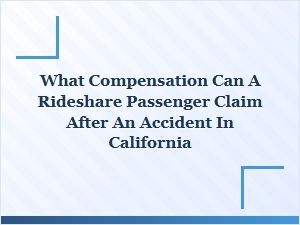 What Compensation Can a Rideshare Passenger Claim in California