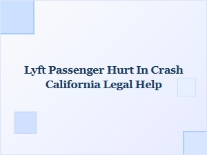 Lyft Passenger Injured in California Crash Needs Legal Help