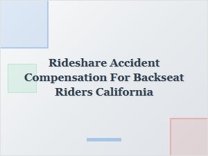 Backseat Rideshare Accident Compensation in California
