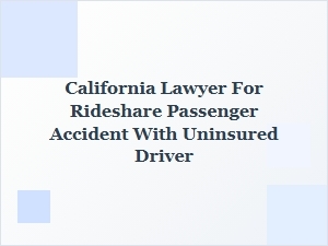 California Rideshare Passenger Accident: Uninsured Driver Legal Help