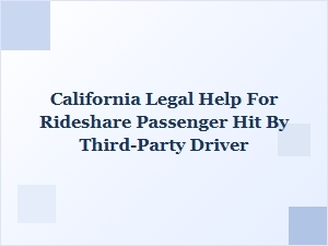California Legal Help for Rideshare Passengers Hit by Other Drivers