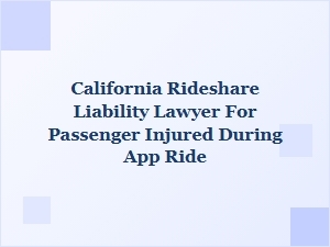 Passenger Injured in App Ride? Know Your California Rights