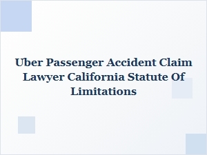 California Uber Passenger Accident Claim Deadline