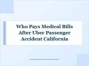 Who Pays Medical Bills After an Uber Passenger Accident in California